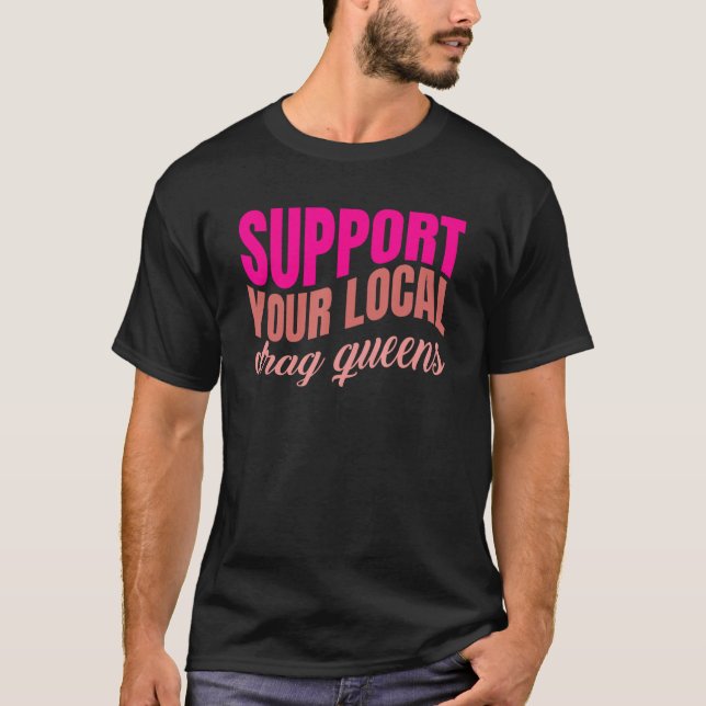Drag Queen LGBTQ Pride Gay Rights Make Up Gender E T-Shirt (Front)