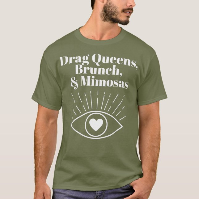 Drag Queens Brunch and Mimosas T-Shirt (Front)