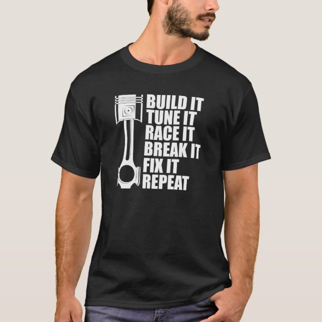 Drag Race - Build it tune it race it break it  T-Shirt (Front)