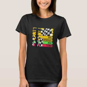 Drag Racer Racing Car  You Snooze You Loose T-Shirt