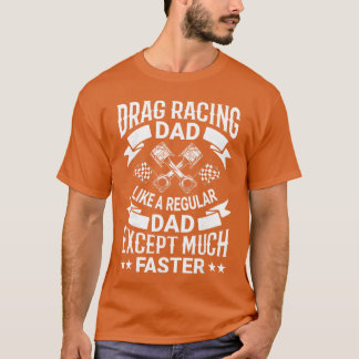 Drag Racing Dad Funny Racing Mens Drag Race Racer  T-Shirt