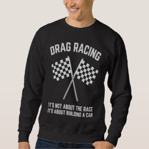 Drag Racing Drifting And Drag Racer  2 Sweatshirt