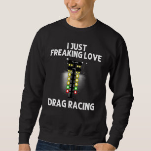 Drag Racing For Men Women Drag Racer Drifting Race Sweatshirt