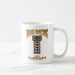 Drag Racing Is My Therapy Funny Racer Coffee Mug