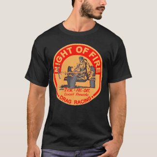 Drag Racing Night Of Fire        T-Shirt