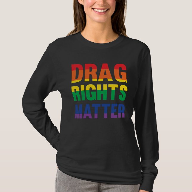 Drag Rights Matter Pro Drag Queen LGTBQ Protest T-Shirt (Front)