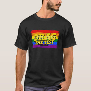 Drag The Test Day Motivational LGBT School Teacher T-Shirt