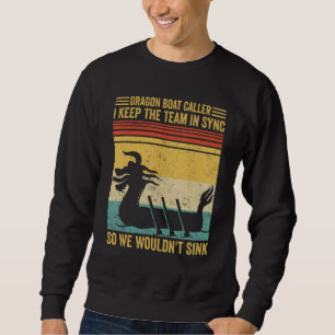 Dragon Boat Caller Team Sync We Wouldn t Sink Race Sweatshirt