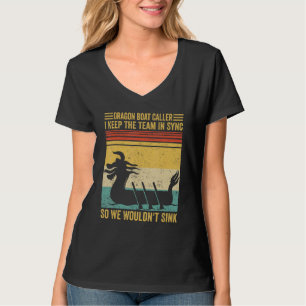 Dragon Boat Caller Team Sync We Wouldn t Sink Race T-Shirt
