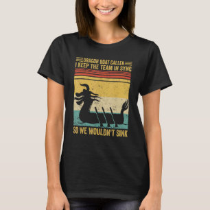 Dragon Boat Caller Team Sync We Wouldn t Sink Race T-Shirt