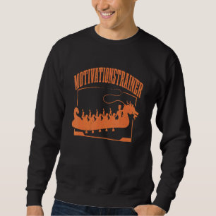 Dragon Boat Motivational Trainer Dragon Boat Racin Sweatshirt