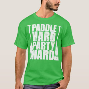 Dragon Boat Paddle hard Party hard 1 T-Shirt
