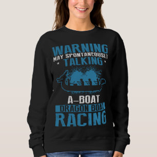 Dragon Boat Paddlers Quote for Dragon Boat Racing  Sweatshirt