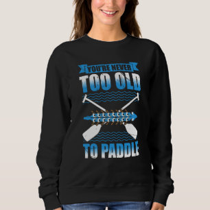 Dragon Boat Racing For Dragon Boat Paddler Drummer Sweatshirt