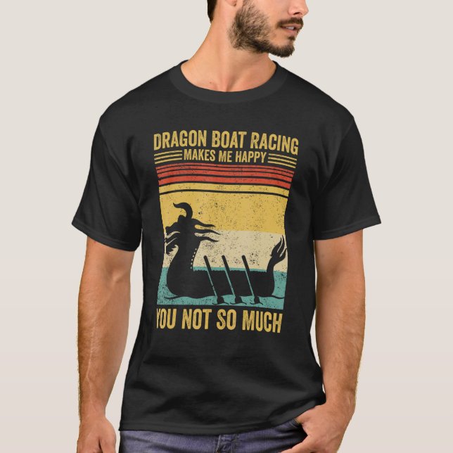 Dragon Boat Racing Makes Me Happy Race Paddle Boat T-Shirt (Front)