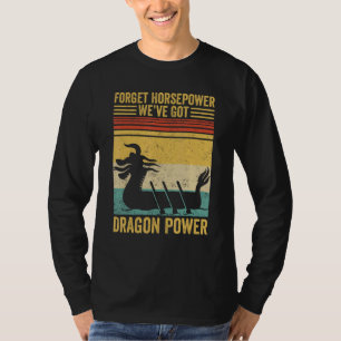Dragon Boat Racing Race Paddle Horsepower Got Drag T-Shirt