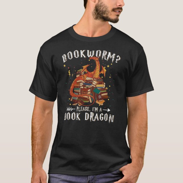 Dragon Book Shirt - Bookworm Please I'm a Book Dra (Front)