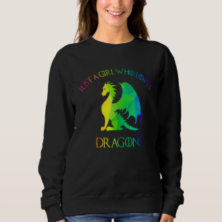 Dragon Colorful Just A Girl Who Loves Dragons Wome Sweatshirt