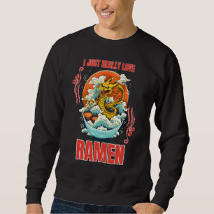 Dragon Eating Ramen Noodle I Just Really Love Rame Sweatshirt