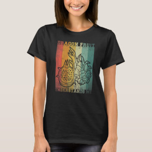Dragon Fruit Understands Me Pitayas Cute Travel Ex T-Shirt