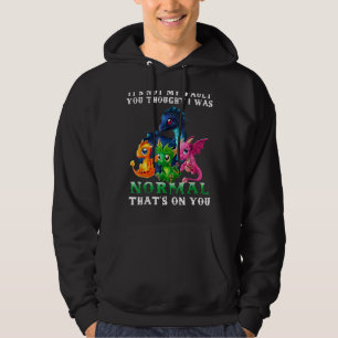 Dragon Fun It's Not My Fault You Thought I Was Nor Hoodie
