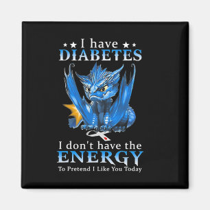 Dragon I Have Diabetes I Don't Have The Energy To  Magnet