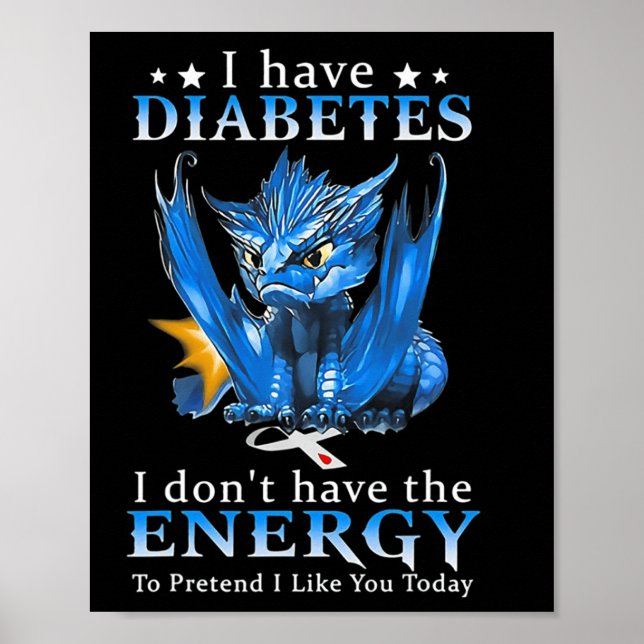 Dragon I Have Diabetes I Don't Have The Energy To  Poster (Front)