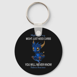 Dragon Might be crazy might just need carbs Diabet Key Ring