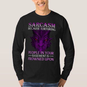Dragon Sarcasm Because Torturing People In Your Ba T-Shirt