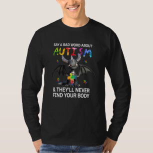 Dragon Say A Bad Word About Autism They Never Find T-Shirt
