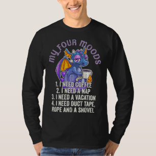 Dragon Saying Kaffe My 4 Four Moods Sayings T-Shirt
