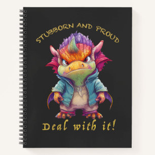 Dragon Stubborn Deal With It Cute Adorable Funny Notebook