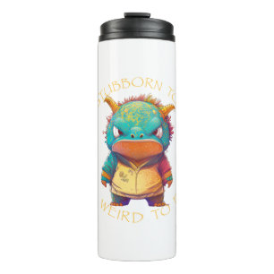 Dragon Too Stubborn To Quit Too Weird Cute Funny Thermal Tumbler