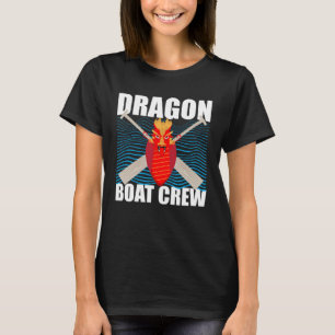 Dragonboat Quote for Dragon Boat and Dragonboat Cr T-Shirt