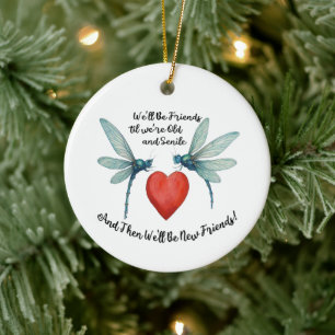 Dragonflies friendship quote funny BFF old senile Ceramic Tree Decoration