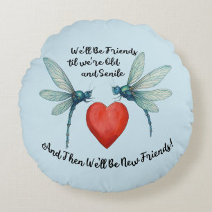 Dragonflies friendship quote funny BFF old senile Round Cushion
