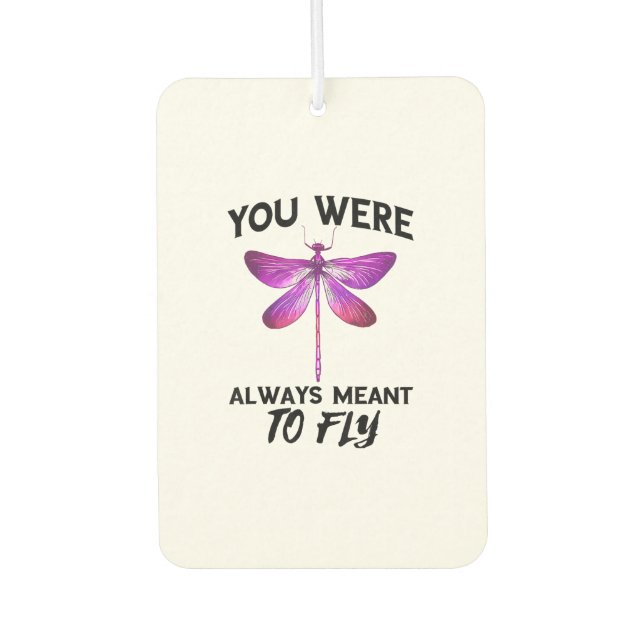 Dragonflies Nature Insect Always Meant To Fly Drag Car Air Freshener (Front)