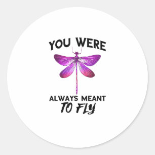 Dragonflies Nature Insect Always Meant To Fly Drag Classic Round Sticker