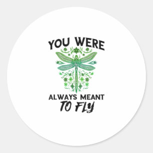 Dragonflies Nature Insect Always Meant To Fly Drag Classic Round Sticker