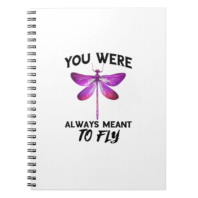 Dragonflies Nature Insect Always Meant To Fly Drag Notebook (Front)