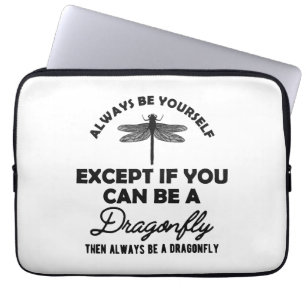 Dragonfly - Be yourself Except if you can be b Laptop Sleeve
