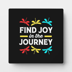 Dragonfly Find Joy In The Journey Plaque