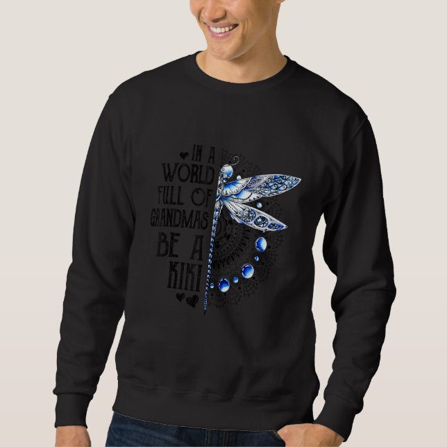 Dragonfly In A World Full Of Grandmas Be A Kiki Sweatshirt (Front)