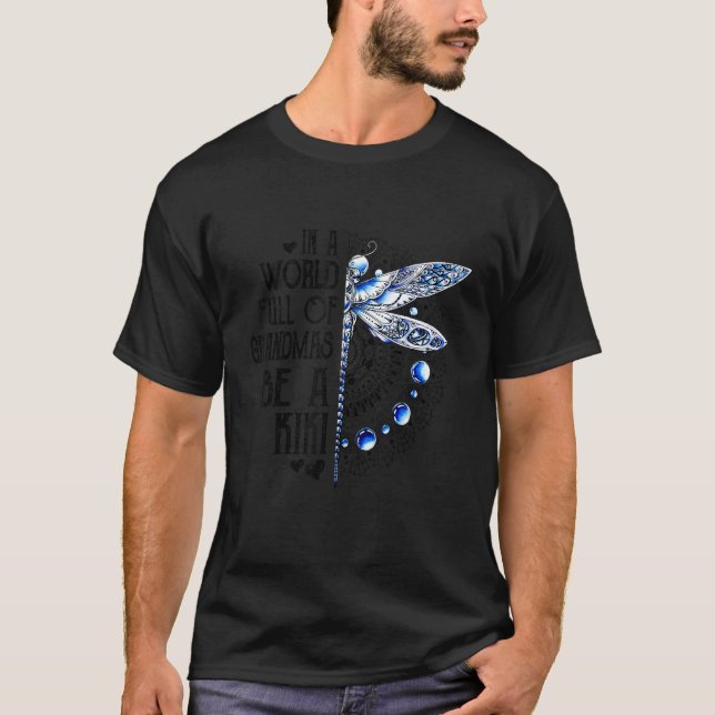 Dragonfly In A World Full Of Grandmas Be A Kiki T-Shirt (Front)