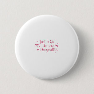 Dragonfly Just A Girl Who Loves Dragonflies T-Shir 6 Cm Round Badge