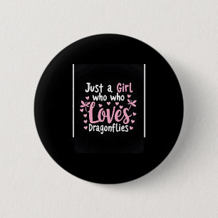 Dragonfly Just A Girl Who Loves Dragonflies T-Shir 6 Cm Round Badge