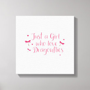 Dragonfly Just A Girl Who Loves Dragonflies T-Shir Canvas Print