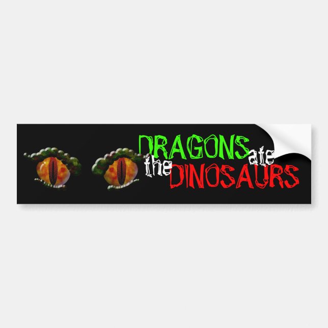 Dragons Ate the Dinosaurs Bumper Sticker (Front)