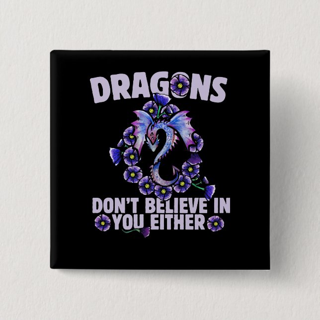 Dragons don't believe in you either 15 cm square badge (Front)