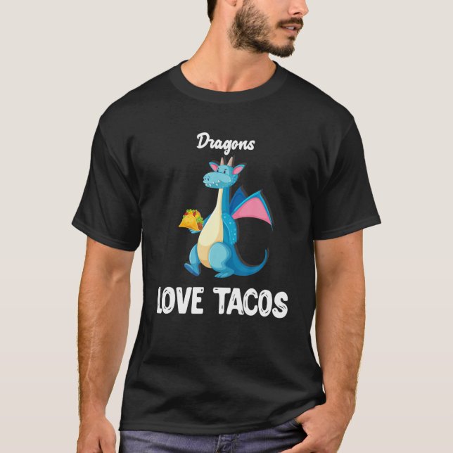 Dragons Love Tacos Funny Tacos Lover Gifts T-Shirt (Front)